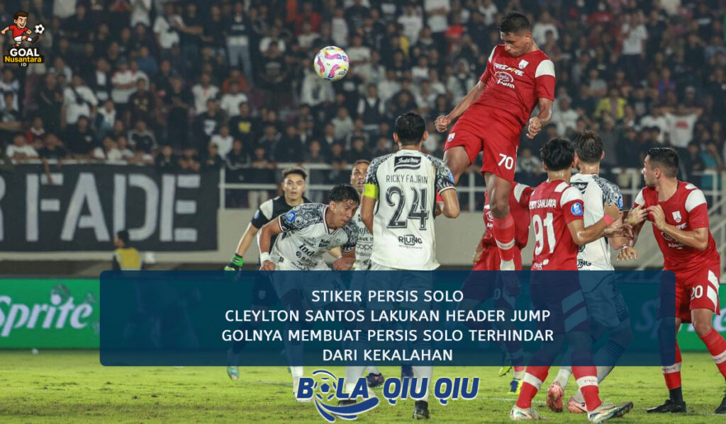 Gol sundulan Cleyton Selamatkan Persis Solo Dari Kekalahan