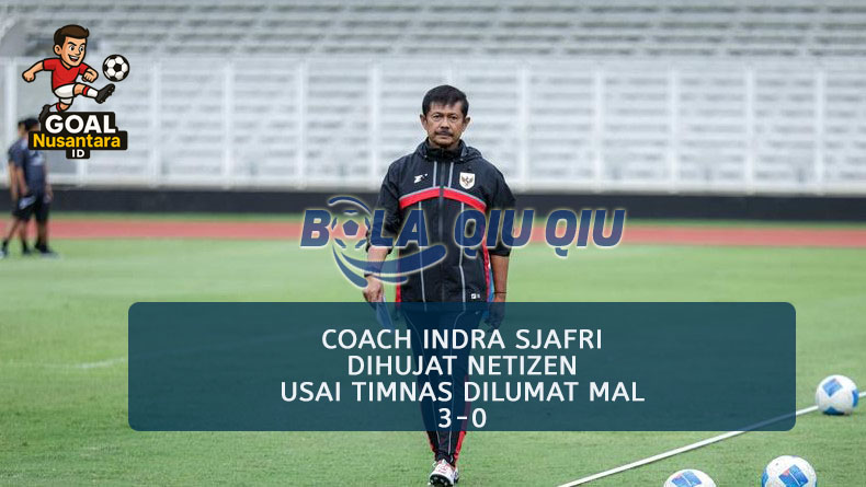 Indonesia Dilumat Mali  Indra Sjafri Dihujat Fans yang Hadir