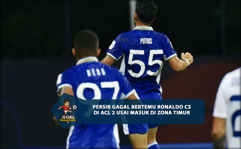 Masuk Zona Timur Persib Bandung Gagal Bertemu Ronaldo Cs