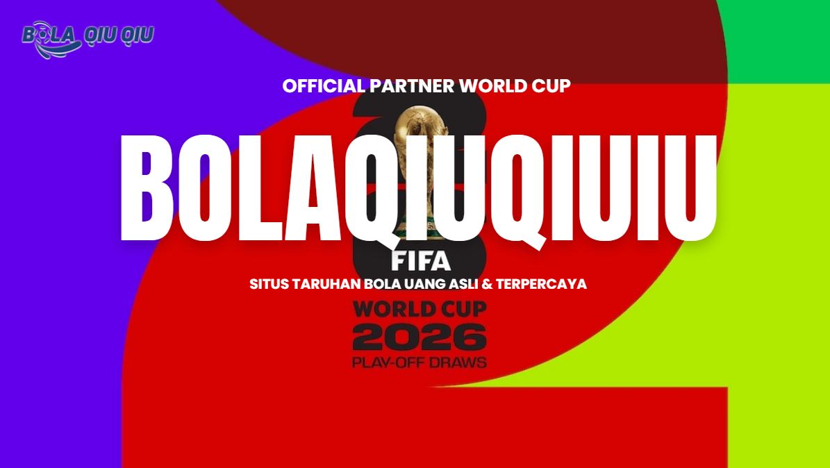 Bolaqiuqiu Situs Official Partner Piala Dunia